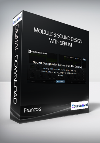 Francois - Module 3: Sound Design with Serum