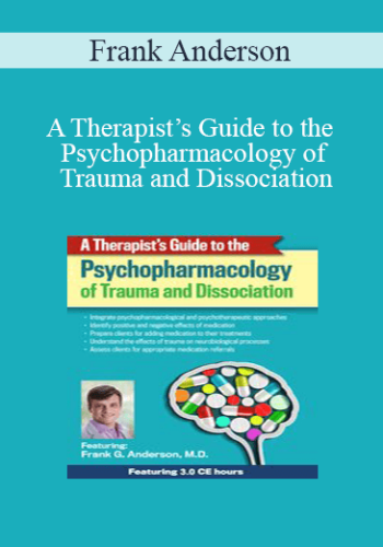 Frank Anderson - A Therapist’s Guide to the Psychopharmacology of Trauma and Dissociation