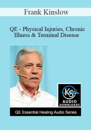 Frank Kinslow – QE – Physical Injuries, Chronic Illness & Terminal Disease