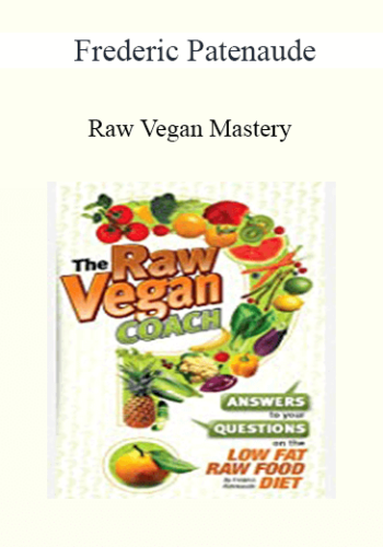 Frederic Patenaude – Raw Vegan Mastery