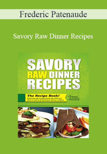 Frederic Patenaude – Savory Raw Dinner Recipes