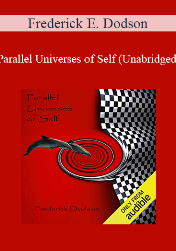 Frederick E. Dodson - Parallel Universes of Self (Unabridged)