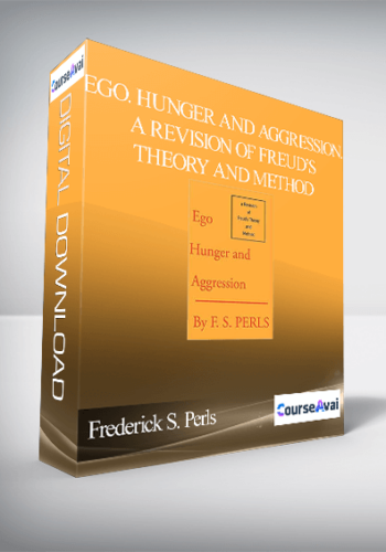 Frederick S. Perls – Ego. Hunger And Aggression. A Revision Of Freud’s Theory And Method