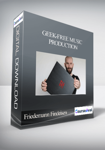 Friedemann Findeisen - Geek-Free Music Production