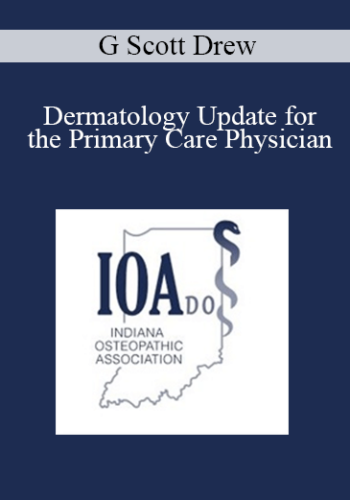 G Scott Drew – Dermatology Update For The Primary Care Physician