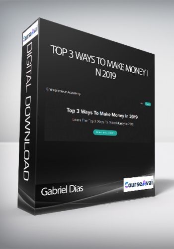 Gabriel Dias - Top 3 Ways To Make Money In 2019