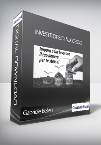 Gabriele Bellelli - Investitore Di Successo (Corso Diventare Un investitore Di Successo – Gabriele Bellelli)