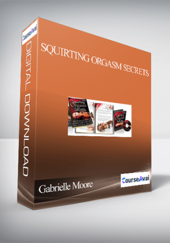 Gabrielle Moore – Squirting Orgasm Secrets