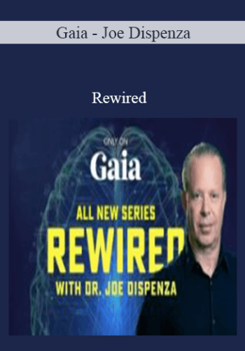 Gaia – Joe Dispenza – Rewired