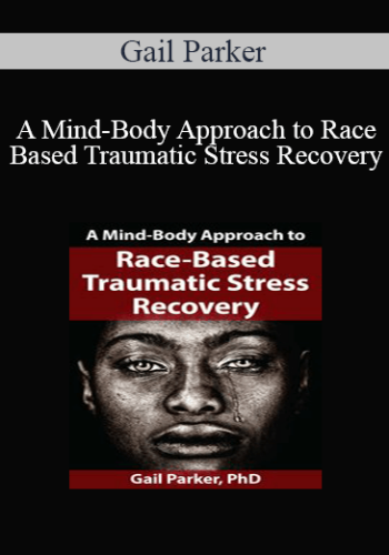 Gail Parker – A Mind-Body Approach To Race-Based Traumatic Stress Recovery