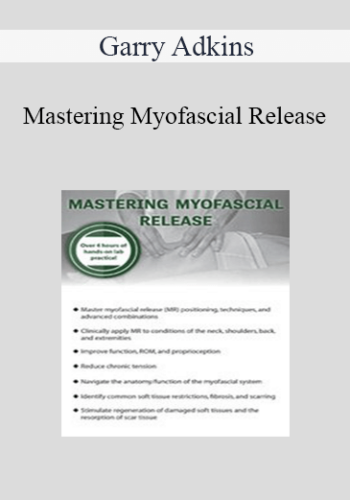 Garry Adkins – Mastering Myofascial Release
