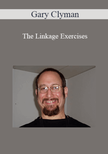 Gary Clyman – The Linkage Exercises