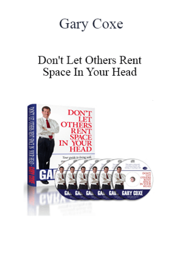 Gary Coxe – Don’t Let Others Rent Space In Your Head