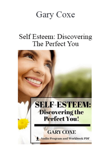 Gary Coxe – Self Esteem: Discovering The Perfect You