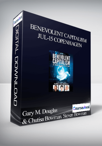 Gary M. Douglas & Chutisa Bowman, Steven Bowman – Benevolent Capitalism Jul-15 Copenhagen