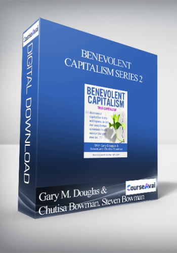 Gary M. Douglas & Chutisa Bowman. Steven Bowman - Benevolent Capitalism Series 2
