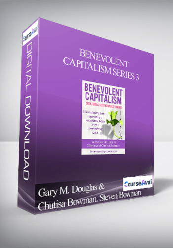 Gary M. Douglas & Chutisa Bowman. Steven Bowman – Benevolent Capitalism Series 3