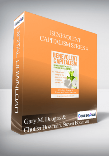Gary M. Douglas & Chutisa Bowman. Steven Bowman – Benevolent Capitalism Series 4