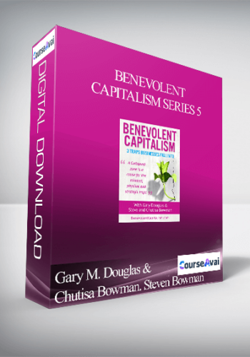 Gary M. Douglas & Chutisa Bowman. Steven Bowman - Benevolent Capitalism Series 5