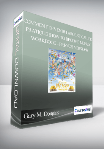 Gary M. Douglas – Comment Devenir L’argent Cahier Pratique (How To Become Money Workbook – French Version)