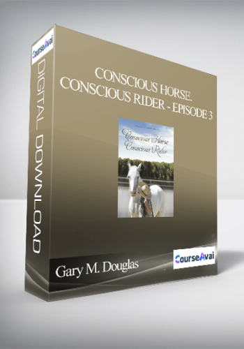 Gary M. Douglas – Conscious Horse. Conscious Rider – Episode 3