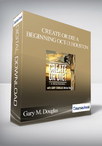 Gary M. Douglas – Create Or Die A Beginning Oct-13 Houston