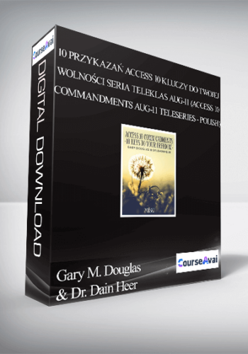 Gary M. Douglas & Dr. Dain Heer - 10 Przykazań Access 10 kluczy do Twojej wolności Seria teleklas Aug-11 (Access 10 Commandments Aug-11 Teleseries - Polish)