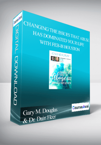 Gary M. Douglas & Dr. Dain Heer – Changing The Issues That Abuse Has Dominated Your Life With Feb-18 Houston