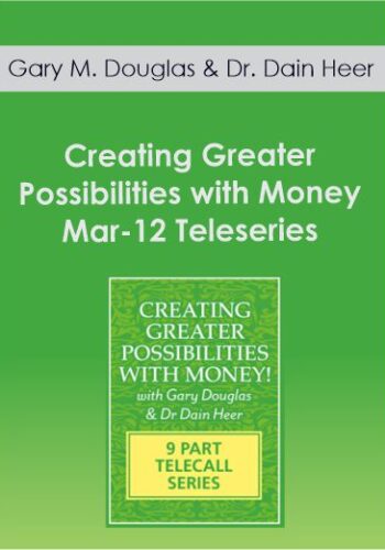 Gary M. Douglas & Dr. Dain Heer – Creating Greater Possibilities With Money Mar-12 Teleseries