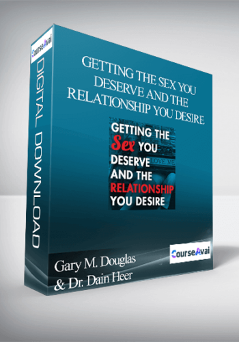 Gary M. Douglas & Dr. Dain Heer – Getting The Sex You Deserve And The Relationship You Desire