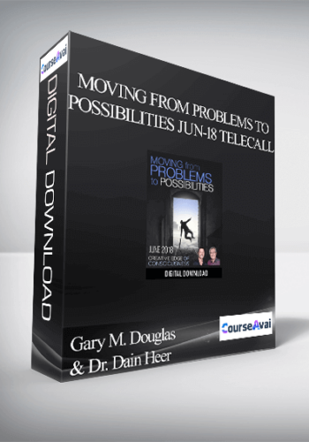 Gary M. Douglas & Dr. Dain Heer – Moving From Problems To Possibilities Jun-18 Telecall