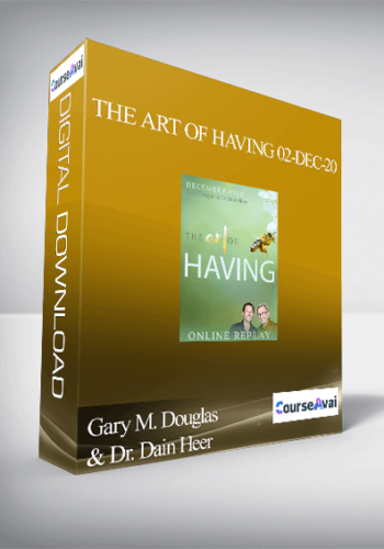 Gary M. Douglas & Dr. Dain Heer - The Art of Having 02-Dec-20