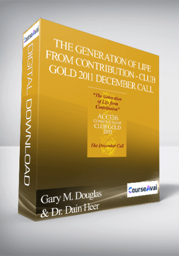 Gary M. Douglas & Dr. Dain Heer - The Generation of Life from Contribution - Club Gold 2011 December Call