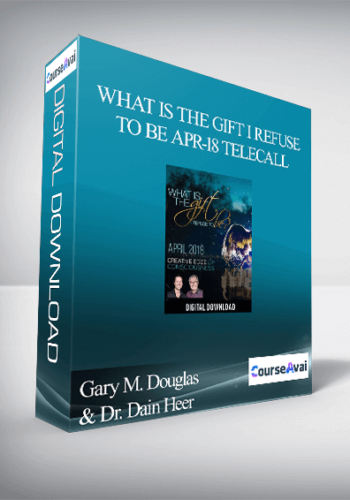 Gary M. Douglas & Dr. Dain Heer – What Is The Gift I Refuse To Be Apr-18 Telecall