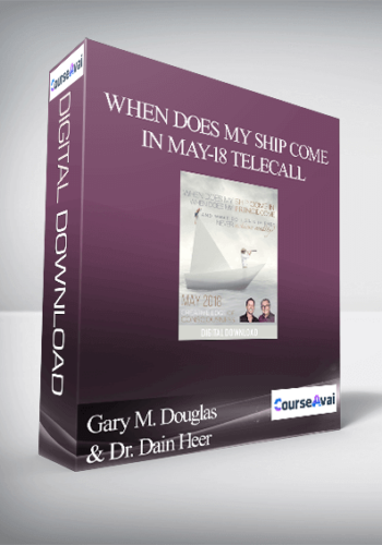 Gary M. Douglas & Dr. Dain Heer – When Does My Ship Come In May-18 Telecall