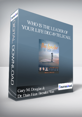 Gary M. Douglas & Dr. Dain Heer. Brendon Watt – Who Is The Leader Of Your Life Dec-19 Telecall