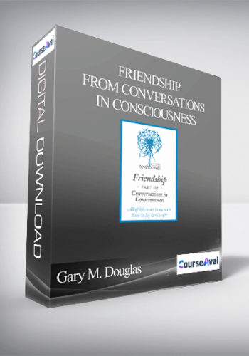 Gary M. Douglas - Friendship - From Conversations In Consciousness