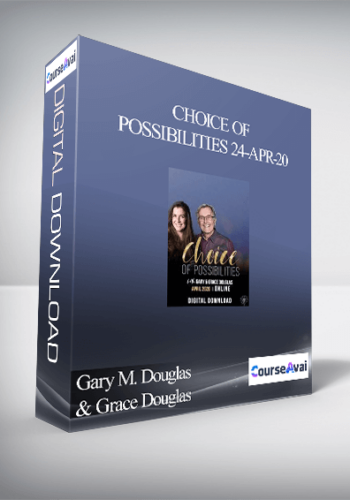 Gary M. Douglas & Grace Douglas – Choice Of Possibilities 24-Apr-20