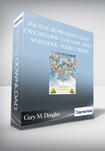 Gary M. Douglas - Jak stać się pieniędzmi Zeszyt ćwiczeń (How to Become Money Workbook - Polish Version)