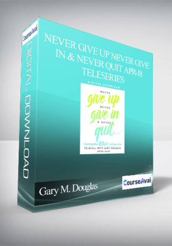 Gary M. Douglas - Never Give Up Never Give In & Never Quit Apr-18 Teleseries