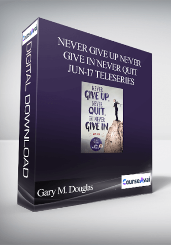 Gary M. Douglas - Never Give Up Never Give In Never Quit Jun-17 Teleseries