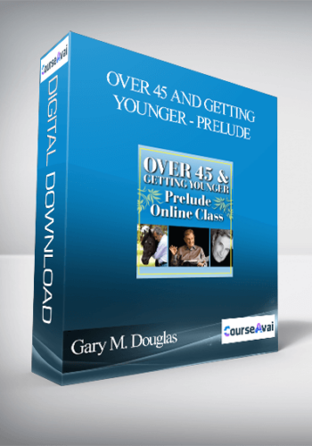 Gary M. Douglas – Over 45 And Getting Younger – Prelude
