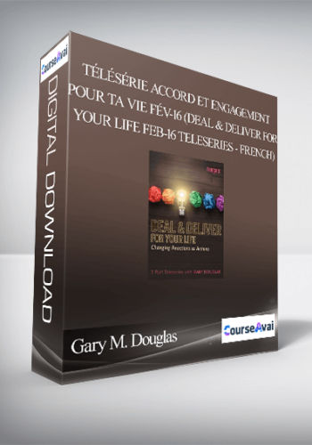 Gary M. Douglas – Télésérie Accord Et Engagement Pour Ta Vie Fév-16 (Deal & Deliver For Your Life Feb-16 Teleseries – French)