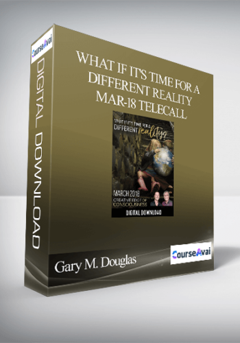 Gary M. Douglas – What If It’s Time For A Different Reality Mar-18 Telecall