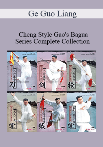 Ge Guo Liang – Cheng Style Gao’s Bagua Series Complete Collection