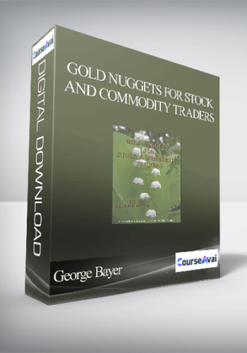 George Bayer – Gold Nuggets for Stock and Commodity Traders