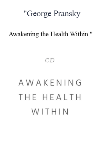 George Pransky – Awakening The Health Within