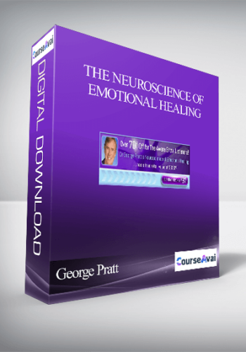 George Pratt – The Neuroscience of Emotional Healing
