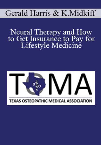 Gerald Harris, Katrina Midkiff – Neural Therapy And How To Get Insurance To Pay For Lifestyle Medicine