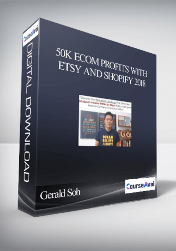 Gerald Soh – 50K ECom Profits With Etsy And Shopify 2018